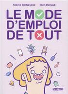 Couverture du livre « Le mode d'emploi de tout » de Ben Renaut et Yacine Belhousse aux éditions Delcourt