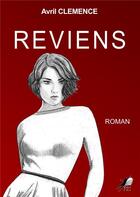 Couverture du livre « Reviens » de Avril Clemence aux éditions Libre2lire