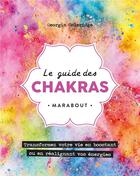 Couverture du livre « Le guide des chakras » de Georgia Coleridge aux éditions Marabout