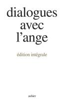 Couverture du livre « Dialogues avec l'ange (edition integrale) - - un document recueilli par gitta mallasz » de Gitta Mallasz aux éditions Aubier