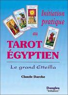 Couverture du livre « Initiation pratique au tarot égyptien » de Claude Darche aux éditions Dangles