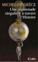 Couverture du livre « Une promenade singulière à travers l'histoire » de Michel De Grece aux éditions Lattes