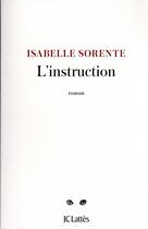 Couverture du livre « L'instruction » de Isabelle Sorente aux éditions Lattes