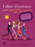 Couverture du livre « Cahier d'exercices pour bien vivre avec les autres » de Odile Duplessis aux éditions Esf