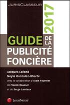 Couverture du livre « Guide de la publicite fonciere 2017 (9e édition) » de Jacques Lafond et Neyla Gonzalez-Gharbi aux éditions Lexisnexis