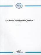 Couverture du livre « Les métaux stratégiques de fonderie » de Alain Reynaud aux éditions Techniques Des Industries De La Fonderie