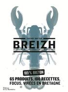 Couverture du livre « Breizh ; un panorama contemporain de la gastronomie bretonne » de Thierry Breton et Pierrick Jegu aux éditions La Martiniere