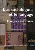 Couverture du livre « Les sociologues et le langage » de Francois Leimdorfer aux éditions Maison Des Sciences De L'homme