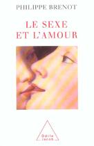 Couverture du livre « Le sexe et l'amour » de Philippe Brenot aux éditions Odile Jacob