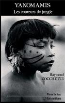 Couverture du livre « Yanomanis - les coureurs de jungle » de Zocchetti Raymond aux éditions L'harmattan