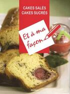 Couverture du livre « Cakes salés, cakes sucrés et à ma façon » de  aux éditions Edisud