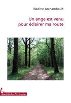 Couverture du livre « Un ange est venu pour éclairer ma route » de Nadine Archambault aux éditions Societe Des Ecrivains