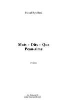 Couverture du livre « Mots - dits - que peau-aime » de Pascal Reuillard aux éditions Editions Le Manuscrit