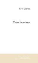 Couverture du livre « Terre de raison » de Julien Gabriels aux éditions Editions Le Manuscrit