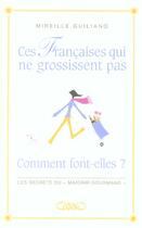 Couverture du livre « Ces francaises qui ne grossissent pas - comment font-elles ? » de Mireille Guiliano aux éditions Michel Lafon