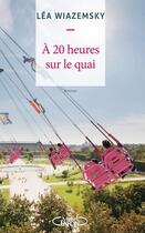 Couverture du livre « À 20 heures sur le quai » de Lea Wiazemsky aux éditions Michel Lafon