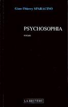Couverture du livre « Psychosophia » de Gian-Thierry Sparacino aux éditions La Bruyere