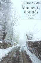 Couverture du livre « Moments Donnes 1965 1995 » de Gil Jouanard aux éditions Phebus