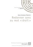 Couverture du livre « Redonner sens au mot « droit » » de Jean-Jacques Sarfati aux éditions Connaissances Et Savoirs