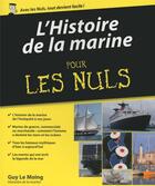 Couverture du livre « L'histoire de la marine pour les nuls » de Guy Le Moing aux éditions First