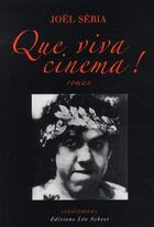 Couverture du livre « Que viva cinema ! » de Joel Seria aux éditions Leo Scheer