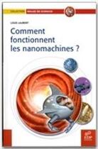 Couverture du livre « Comment fonctionnent les nanomachines » de Louis Laurent aux éditions Edp Sciences