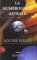 Couverture du livre « Le Numerologie Astrale » de Haley Louise aux éditions Quebecor