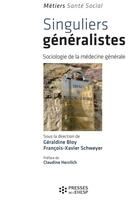 Couverture du livre « Singuliers généralistes ; sociologie de la médecine générale » de Bloy/Schweyer aux éditions Presses De L'ehesp