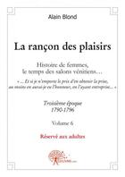 Couverture du livre « La rancon des plaisirs, volume 6 - troisieme epoque, 1790-1795 » de Alain Blond aux éditions Edilivre