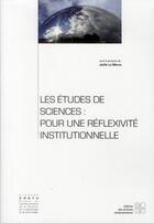 Couverture du livre « Les études de sciences : pour une réflexivité institutionnelle » de Joelle Le Marec aux éditions Archives Contemporaines