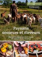 Couverture du livre « Paysans semeurs & éleveurs ; semences paysannes pour nourrir les animaux et les hommes » de Laurence Dessimoulie et Lycia Walter aux éditions Sud Ouest Editions