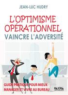 Couverture du livre « L'optimisme opérationnel : vaincre l'adversité » de Jean-Luc Hudry aux éditions Maxima