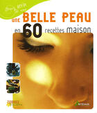 Couverture du livre « Une belle peau en 60 recettes maison » de  aux éditions Artemis