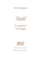 Couverture du livre « Stael - la peinture et l'image » de Youssef Ishaghpour aux éditions Farrago