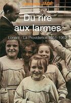 Couverture du livre « Du rire aux larmes - lorient-la providence (1951-1962), » de Jade Rollande aux éditions Liv'editions