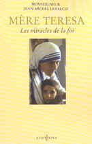 Couverture du livre « Mère Teresa ou les miracles de la foi » de Monseigneur Jean-Michel Di Falco aux éditions Editions 1