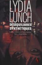 Couverture du livre « Déséquilibres synthétiques » de Lydia Lunch aux éditions Au Diable Vauvert