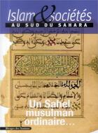 Couverture du livre « Islam & sociétés au sud du sahara Tome 3 ; un Sahel musulman ordinaire » de Triaud Jean L aux éditions Les Indes Savantes