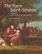Couverture du livre « The farm Saint-Siméon ; a legend in the century of impressionism » de Findinier Benjamin aux éditions Des Falaises