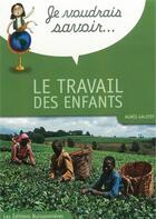 Couverture du livre « Je voudrais savoir le travail des enfants » de Agnes Galifot aux éditions Buissonnieres