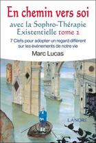 Couverture du livre « En chemin vers soi avec la sophro-thérapie existentielle t.2 » de Marc Lucas aux éditions Lanore