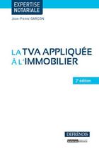 Couverture du livre « La TVA appliquée à l'immobilier (2e édition) » de Jean-Pierre Garcon aux éditions Defrenois