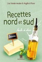 Couverture du livre « Recettes nord et sud » de Lisa Vandermeulen et Angele Di Rossi aux éditions Bonneton