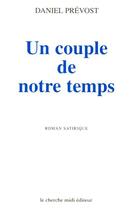 Couverture du livre « Un couple de notre temps » de Daniel Prévost aux éditions Cherche Midi