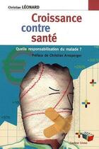 Couverture du livre « Croissance contre santé : Quelle responsabilisation du malade ? » de Christian Leonard aux éditions Couleur Livres