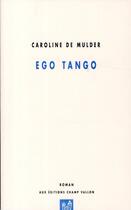 Couverture du livre « Ego tango » de Caroline De Mulder aux éditions Champ Vallon