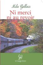 Couverture du livre « Ni merci ni au revoir » de Mila Gallais aux éditions La Compagnie Litteraire