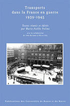 Couverture du livre « Transports dans la France en guerre ; 1939-1945 » de Polino Marie-Noelle aux éditions Pu De Rouen