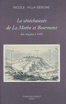 Couverture du livre « La sénéchaussée de La Mothe et Bourmont : des origines à 1645 » de Nicole Villa-Sébline aux éditions Dominique Gueniot