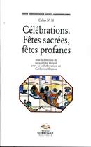 Couverture du livre « Célébrations ; fêtes sacrées, fêtes profanes » de Jacqueline Penjon aux éditions Presses De La Sorbonne Nouvelle